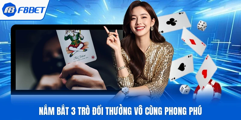 Nắm bắt 3 trò đổi thưởng vô cùng phong phú