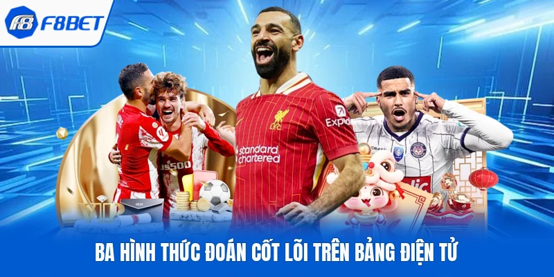 Ba hình thức đoán cốt lõi trên bảng điện tử