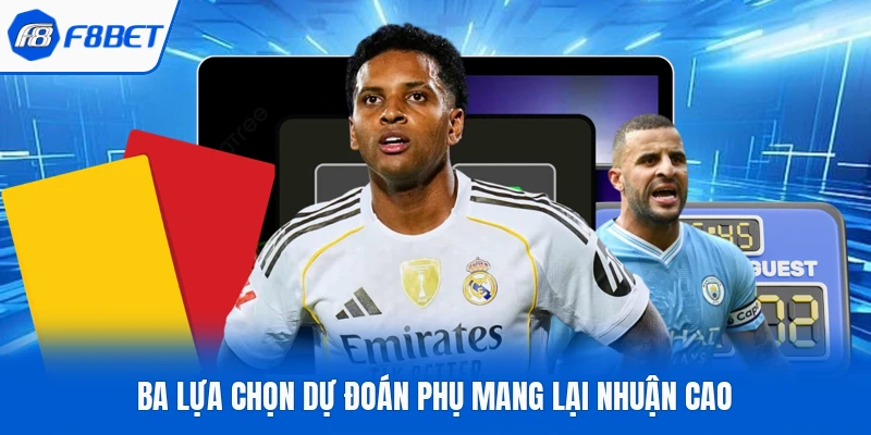 Ba lựa chọn dự đoán phụ mang lại nhuận cao
