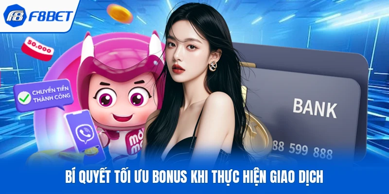 Bí quyết tối ưu bonus khi thực hiện giao dịch