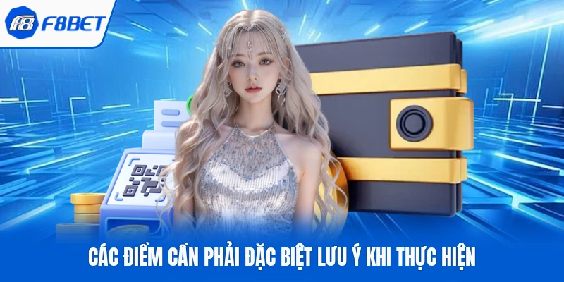 Các điểm cần phải đặc biệt lưu ý khi thực hiện