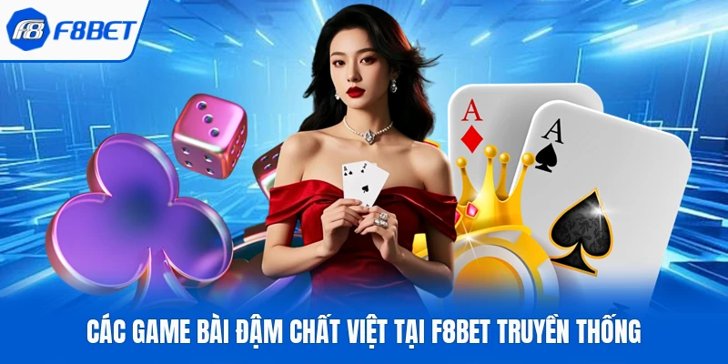 Các game bài đậm chất việt tại F8Bet truyền thống