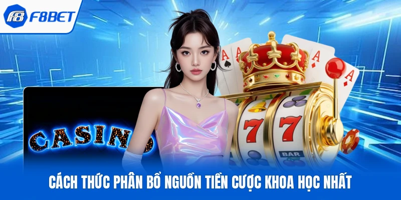 Cách thức phân bổ nguồn tiền cược khoa học nhất