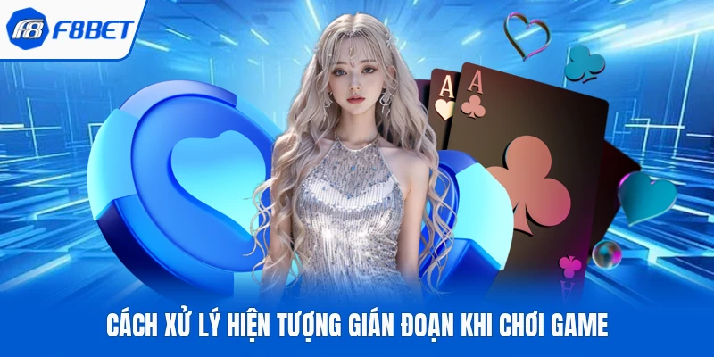 Cách xử lý hiện tượng gián đoạn khi chơi game