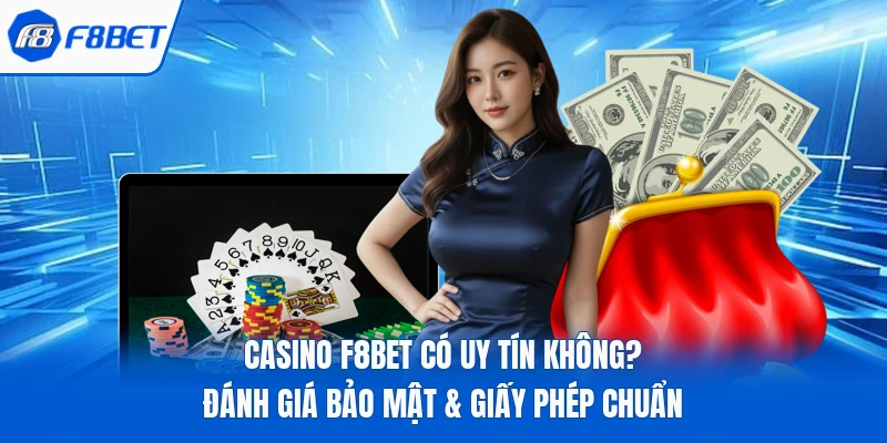 Casino F8bet Có Uy Tín Không? Đánh Giá Bảo Mật & Giấy Phép Chuẩn