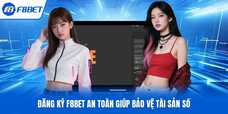 Đăng ký F8Bet an toàn giúp bảo vệ tài sản số