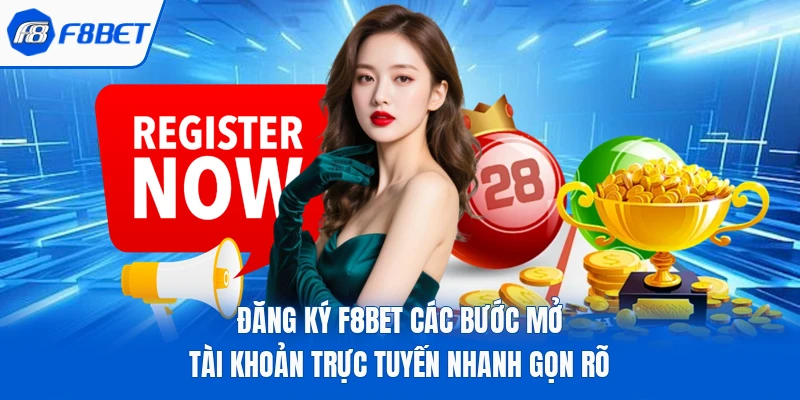 Đăng Ký F8Bet Các Bước Mở Tài Khoản Trực Tuyến Nhanh Gọn Rõ