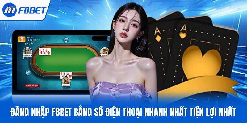 Đăng nhập F8Bet bằng số điện thoại nhanh nhất tiện lợi nhất