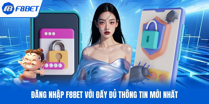 Đăng nhập F8bet với đầy đủ thông tin mới nhất