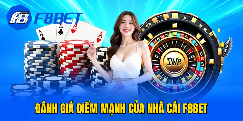 Đánh giá điểm mạnh của nhà cái F8Bet
