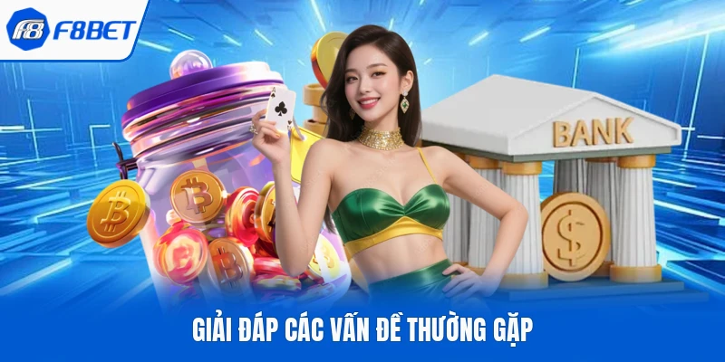 Giải đáp các vấn đề thường gặp