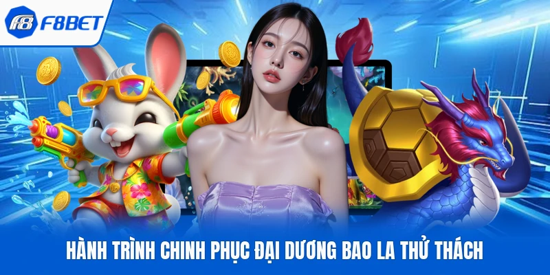 Hành trình chinh phục đại dương bao la thử thách