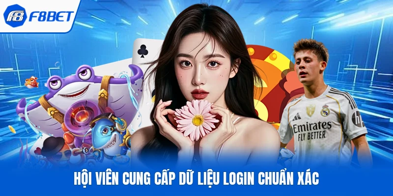 Hội viên cung cấp dữ liệu login chuẩn xác