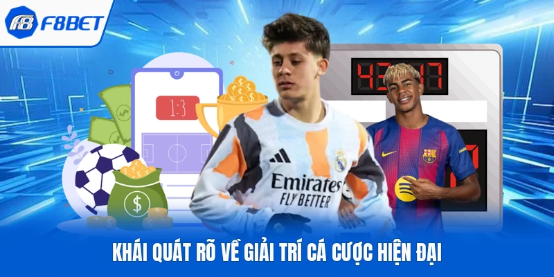 Khái quát rõ về giải trí cá cược hiện đại