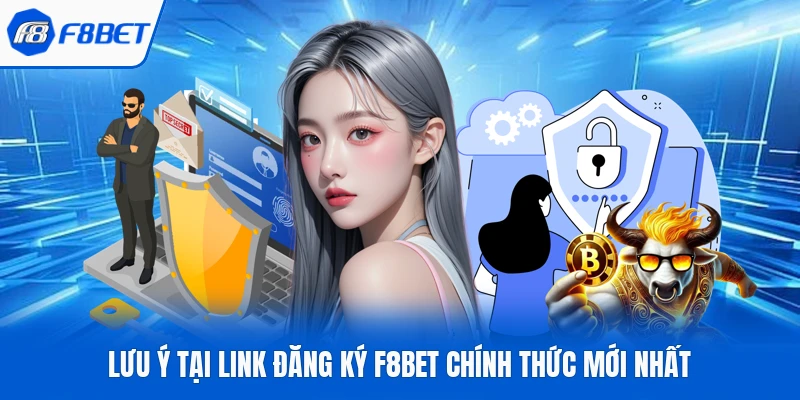 Lưu ý tại link đăng ký F8bet chính thức mới nhất