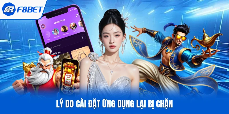 Lý do cài đặt ứng dụng lại bị chặn