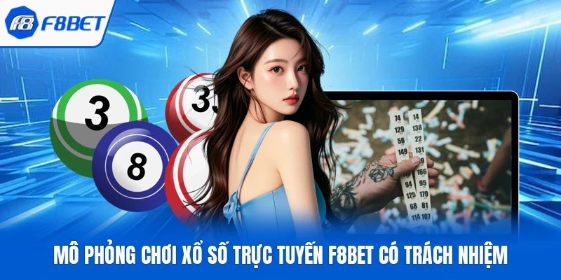 Mô phỏng chơi xổ số trực tuyến F8Bet có trách nhiệm