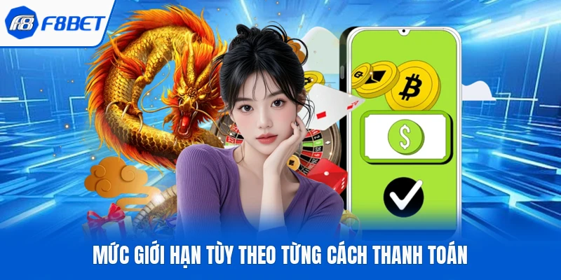 Mức giới hạn tùy theo từng cách thanh toán