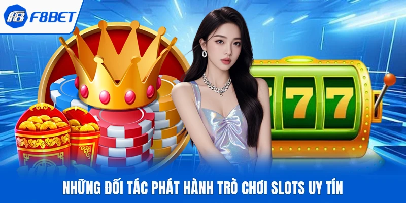 Những đối tác phát hành trò chơi slots uy tín
