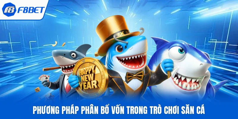 Phương pháp phân bổ vốn trong trò chơi săn cá