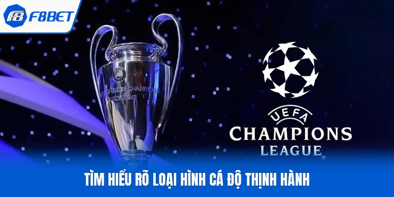 Tìm hiểu rõ loại hình cá độ thịnh hành