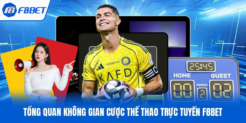Tổng quan không gian cược thể thao trực tuyến F8bet
