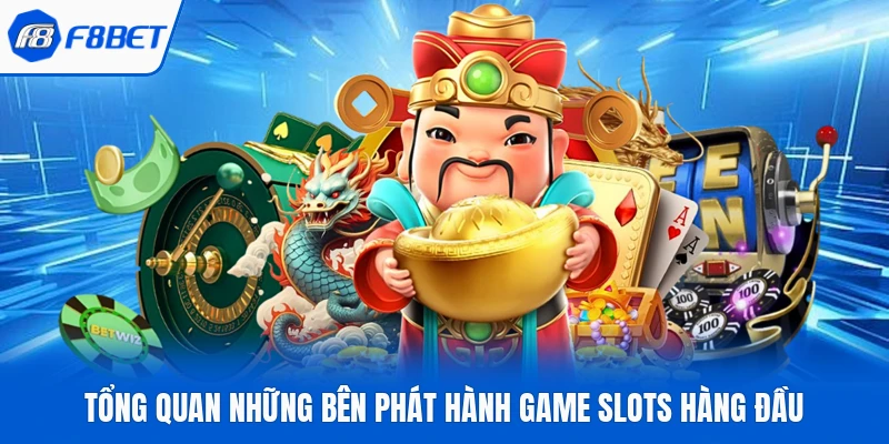 Tổng quan những bên phát hành game slots hàng đầu