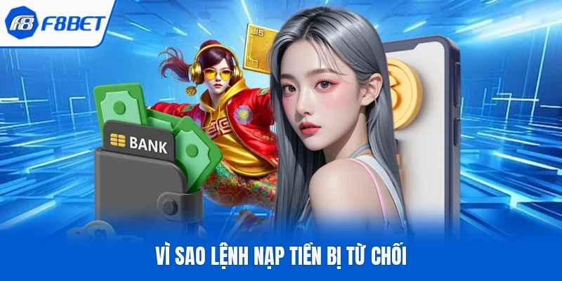 Vì sao lệnh nạp tiền bị từ chối